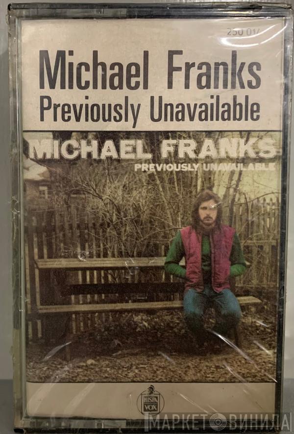  Michael Franks  - Previously Unavailable