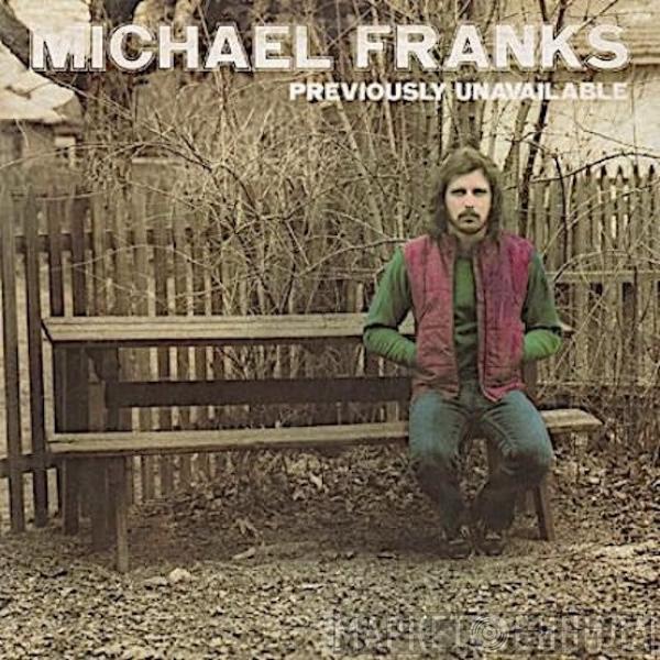  Michael Franks  - Previously Unavailable