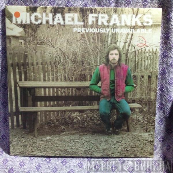  Michael Franks  - Previously Unavailable