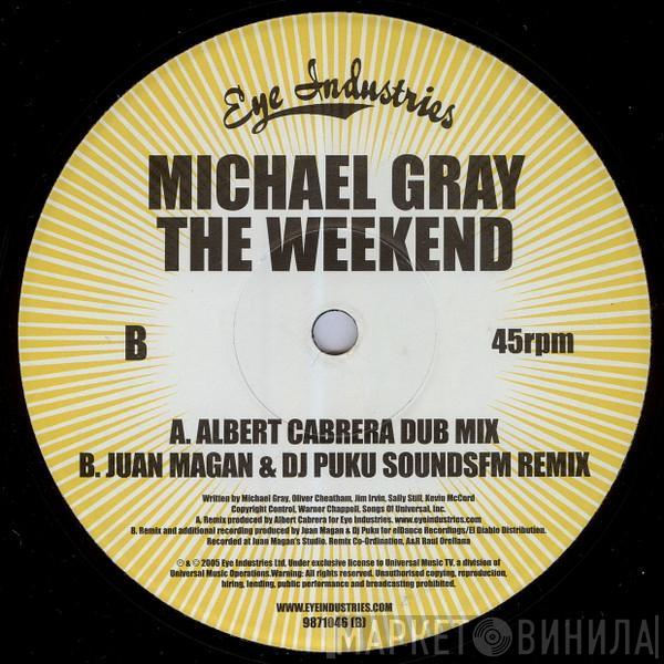 Michael Gray - The Weekend (Albert Cabrera, Juan Magan & DJ Puku Remixes)