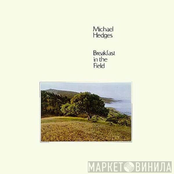 Michael Hedges - Breakfast In The Field