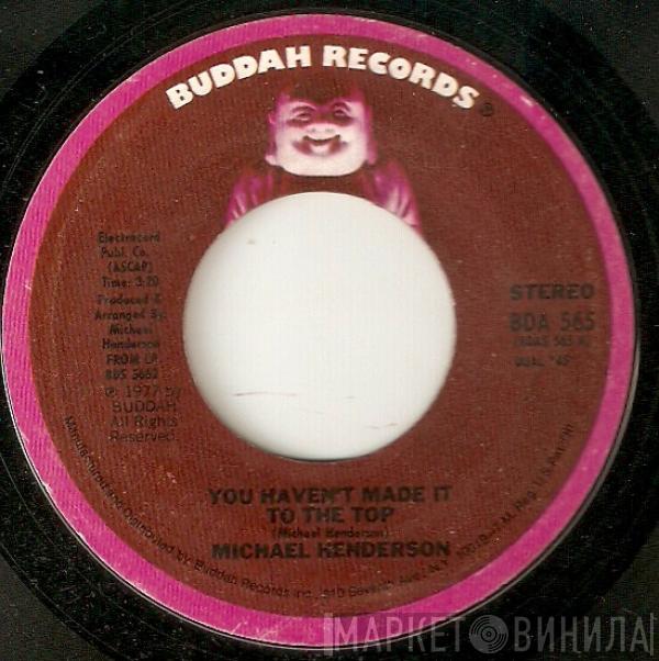 Michael Henderson - You Haven't Made It To The Top