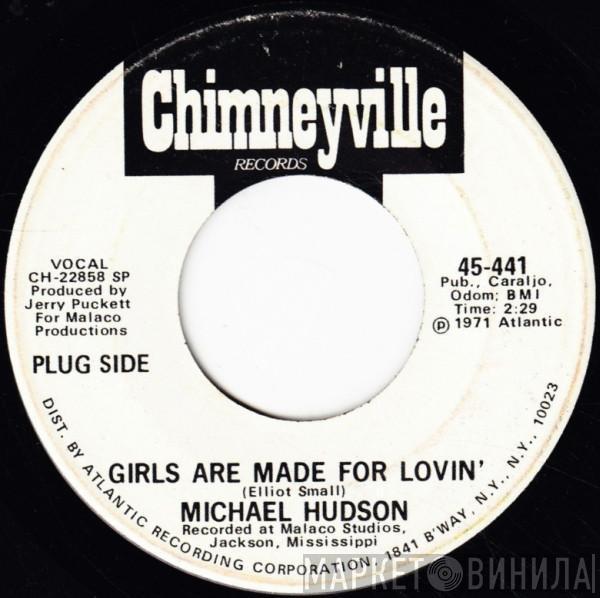 Michael Hudson - Girls Are Made For Lovin' / Sweethearts For Now