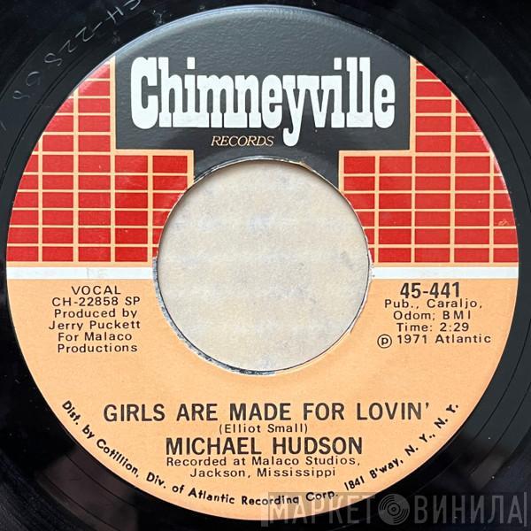 Michael Hudson - Girls Are Made For Lovin' / Sweethearts For Now