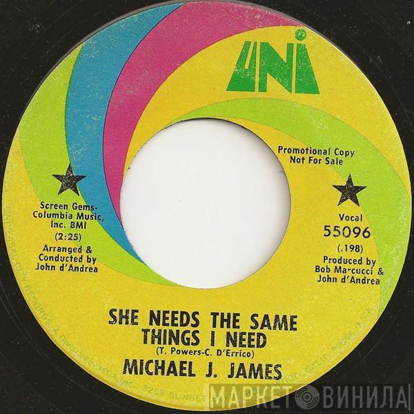 Michael J. James - She Needs The Same Thing I Need