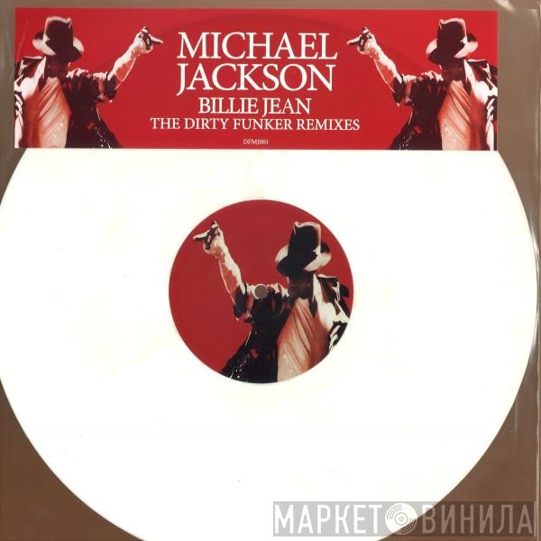 Michael Jackson - Billie Jean (The Dirty Funker Remixes)