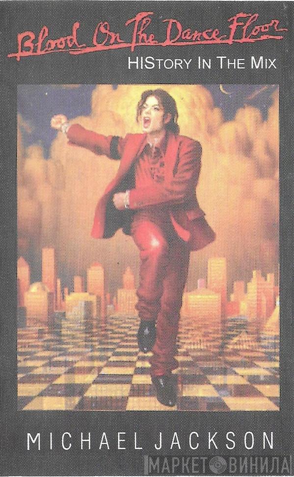  Michael Jackson  - Blood On The Dance Floor - HIStory In The Mix