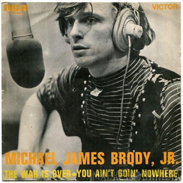 Michael James Brody, Jr. - The War Is Over / You Ain't Goin' Nowhere