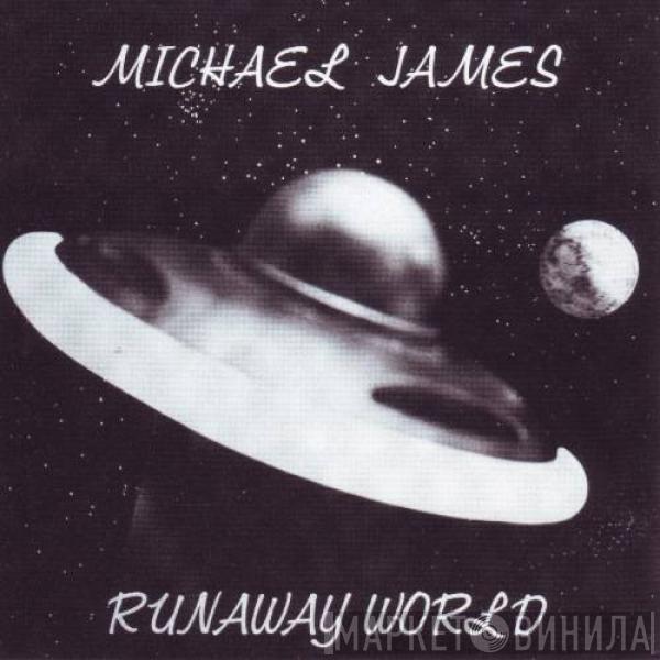 Michael James  - Runaway World