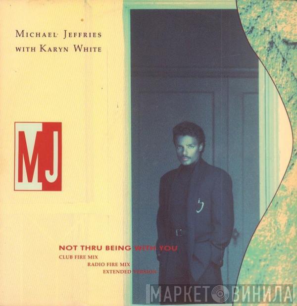 Michael Jeffries, Karyn White - Not Thru Being With You