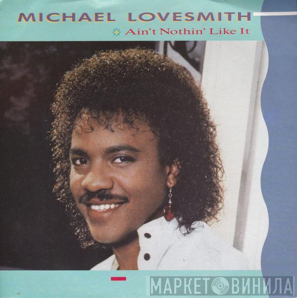 Michael Lovesmith - Ain't Nothin' Like It