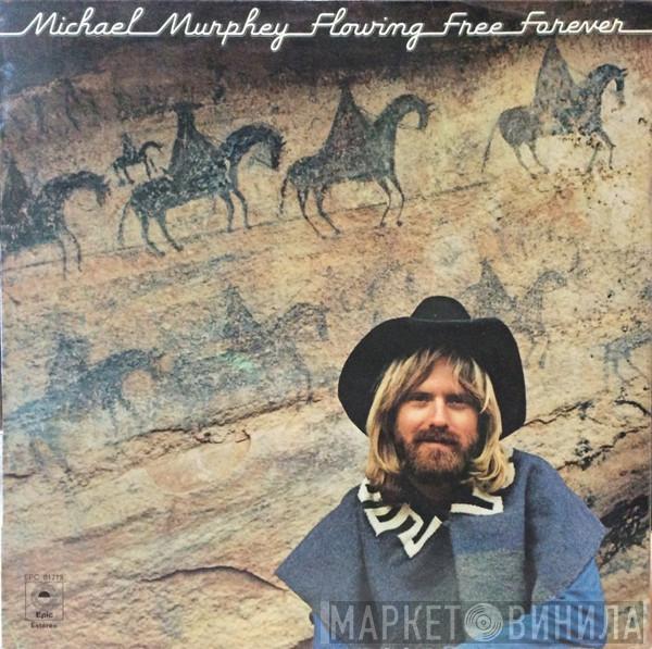 Michael Martin Murphey - Flowing Free Forever