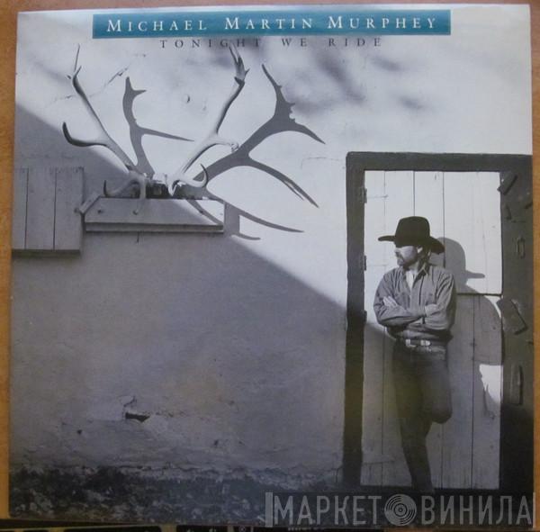 Michael Martin Murphey - Tonight We Ride