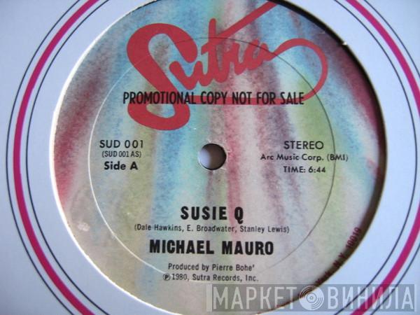 Michael Mauro - Susie Q / When You Touch Me, I Love