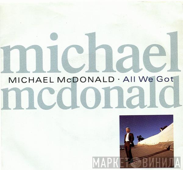 Michael McDonald - All We Got