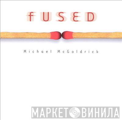Michael McGoldrick - Fused