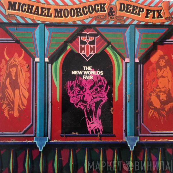 Michael Moorcock's Deep Fix - The New Worlds Fair