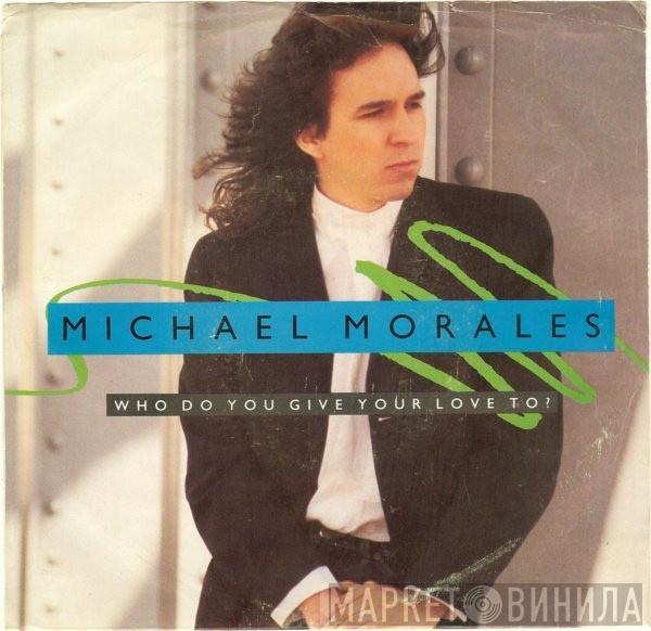  Michael Morales  - Who Do You Give Your Love To?