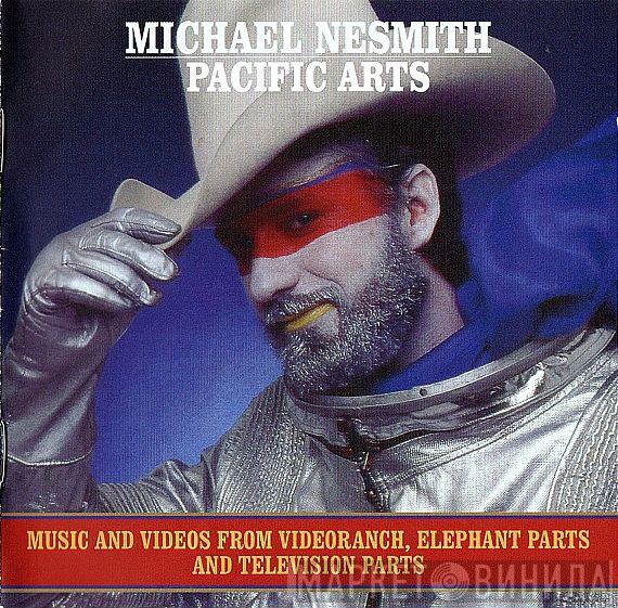 Michael Nesmith - Michael Nesmith's Pacific Arts (Music And Videos From Videoranch, Elephant Parts And Television Parts