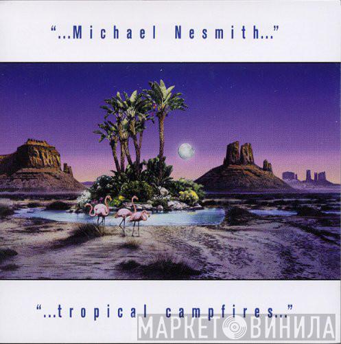 Michael Nesmith - Tropical Campfires