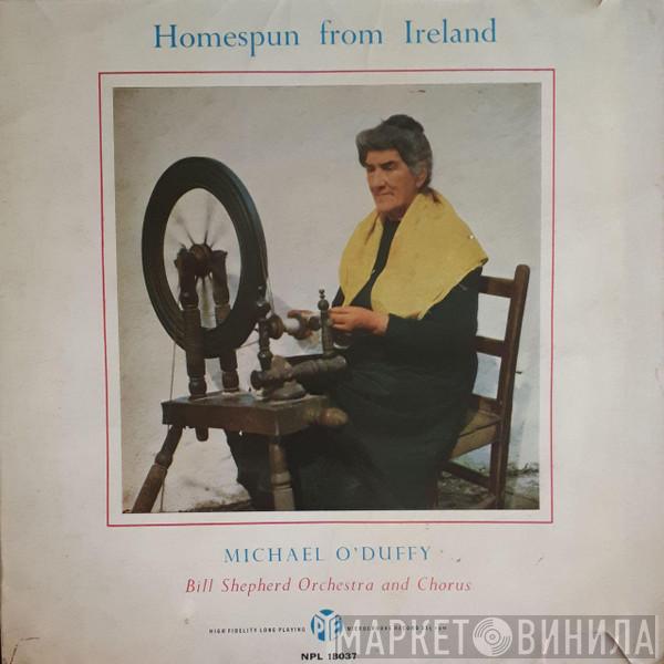 Michael O'Duffy, The Bill Shepherd Orchestra, The Bill Shepherd Chorus - Homespun From Ireland