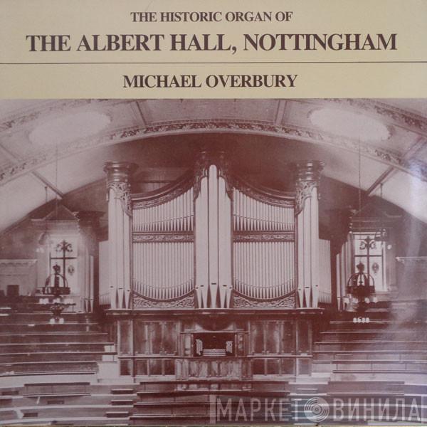 Michael Overbury - The Historic Organ Of Albert Hall, Nottingham