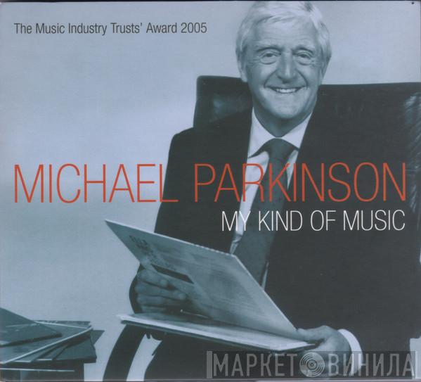 Michael Parkinson  - My Kind Of Music (The Music Industry Trusts' Award 2005)