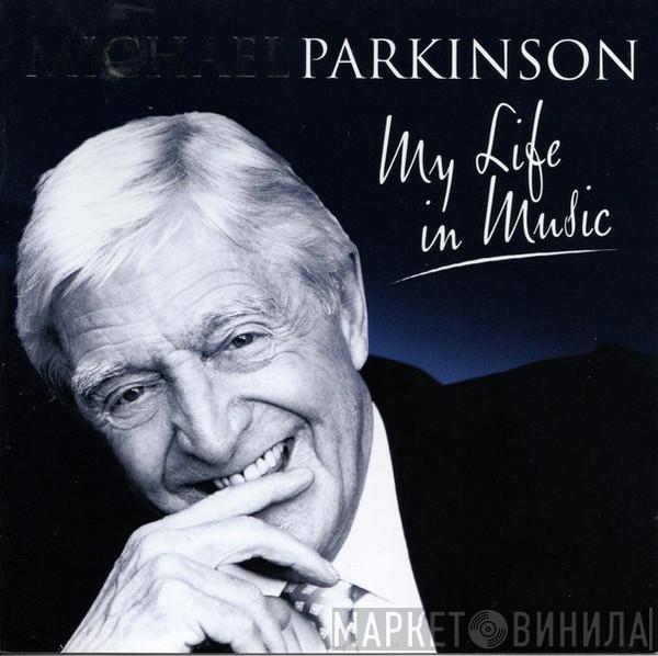 Michael Parkinson  - My Life In Music