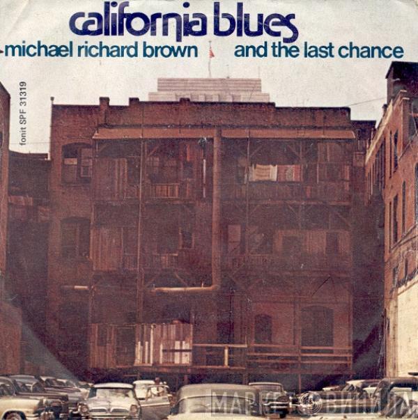 Michael Richard Brown And The Last Chance - California Blues