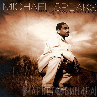 Michael Speaks - Praise At Your Own Risk