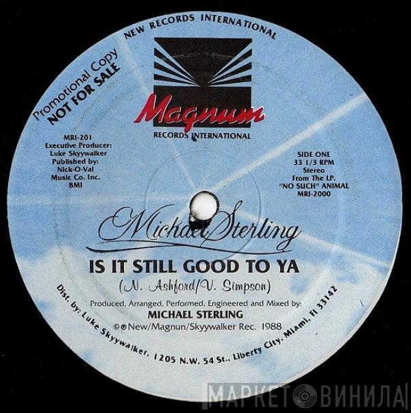 Michael Sterling - Is It Still Good To Ya
