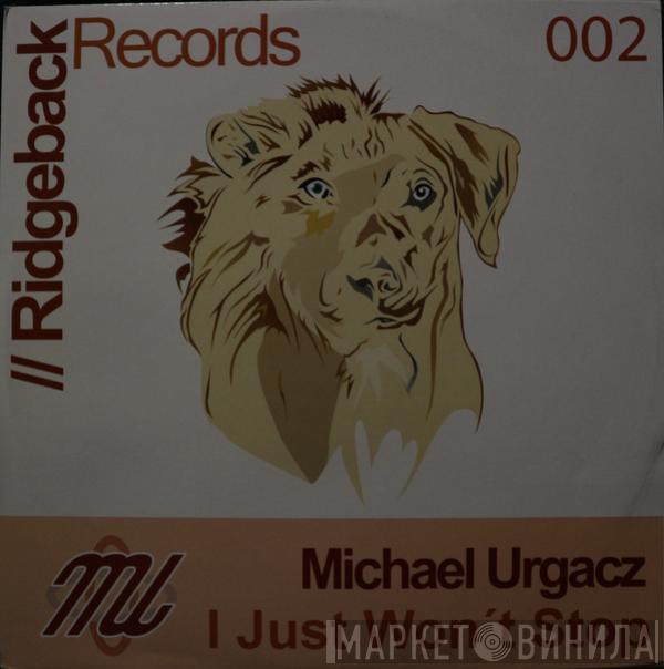 Michael Urgacz - I Just Won't Stop