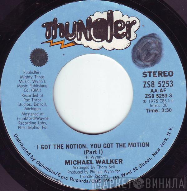 Michael Walker - I Got The Notion, You Got The Motion