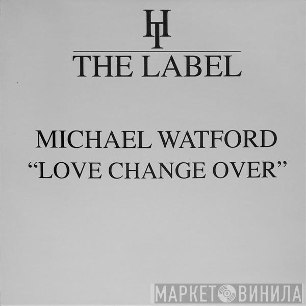  Michael Watford  - Love Change Over