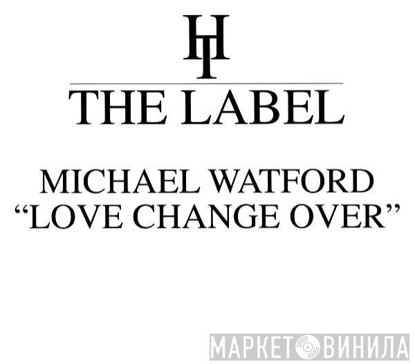  Michael Watford  - Love Change Over