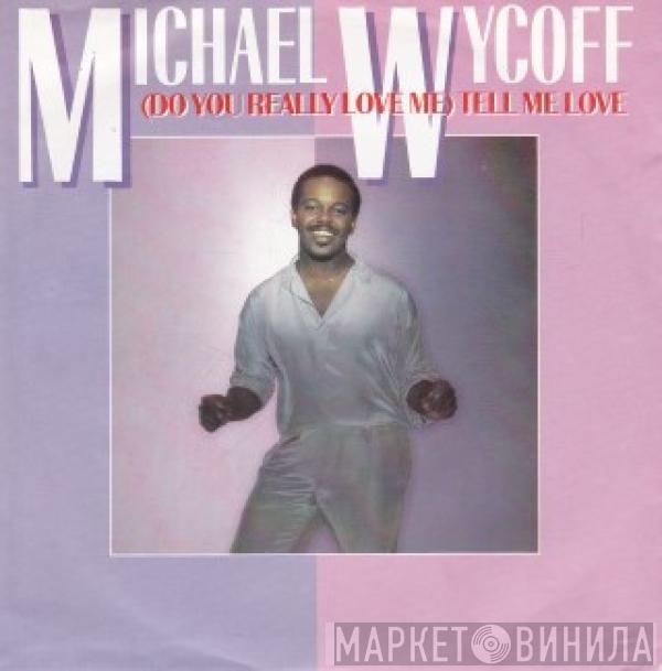  Michael Wycoff  - (Do You Really Love Me) Tell Me Love