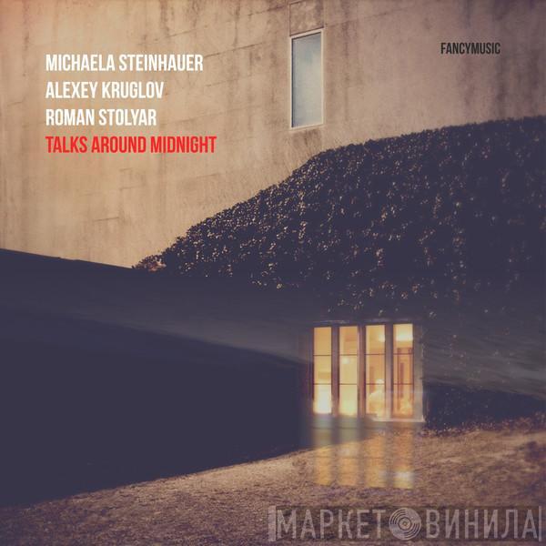 Michaela Steinhauer, Алексей Круглов, Roman Stolyar - Talks Around Midnight