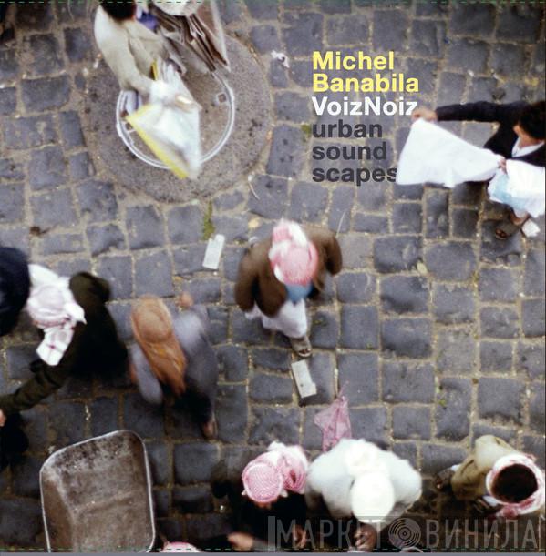  Michel Banabila  - VoizNoiz - Urban Sound Scapes