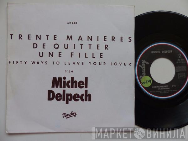 Michel Delpech - Trente Manières De Quitter Une Fille / Kodachrome