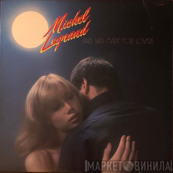  Michel Legrand  - Paris Was Made For Lovers