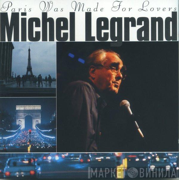 Michel Legrand - Paris Was Made For Lovers