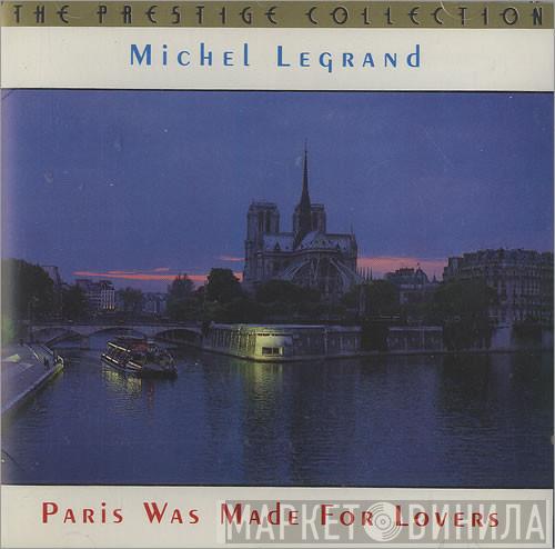  Michel Legrand  - Paris Was Made For Lovers