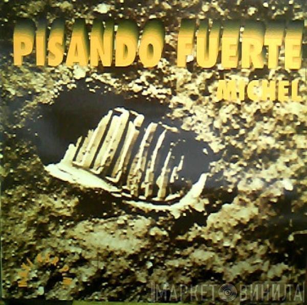 Michel  - Pisando Fuerte