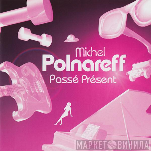  Michel Polnareff  - Passé Présent