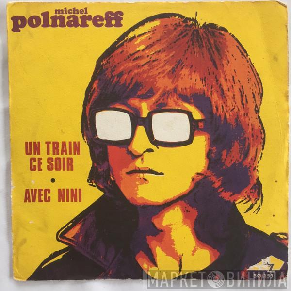 Michel Polnareff - Un Train Ce Soir / Avec Nini