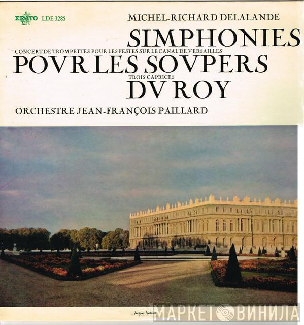 Michel Richard Delalande, Orchestre De Chambre Jean-François Paillard - Simphonies Pour Les Soupers Du Roy: Concert De Trompettes Pour Les Festes Sur Le Canal De Versailles • Trois Caprices