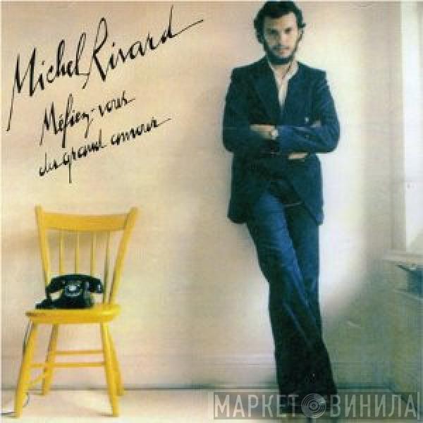 Michel Rivard - Méfiez-Vous Du Grand Amour