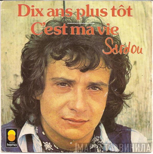Michel Sardou - Dix Ans Plus Tôt / C'est Ma Vie