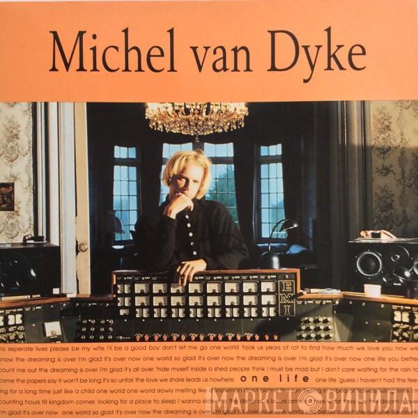 Michel Van Dyke - One Life