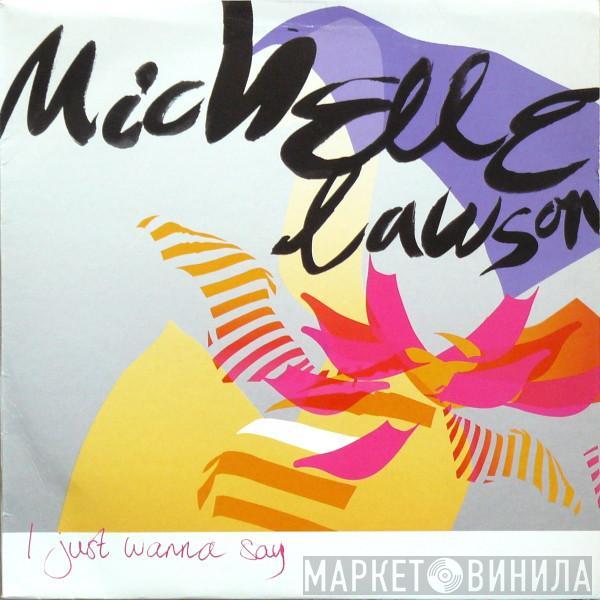 Michelle Lawson - I Just Wanna Say